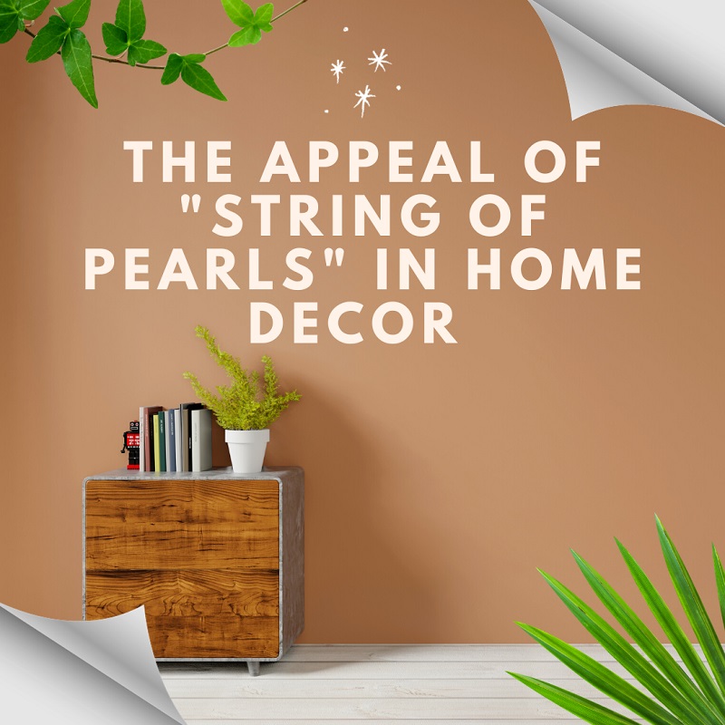 The Appeal of "String of Pearls" in Home Decor 